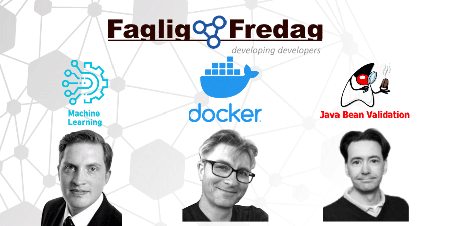 Faglig Fredag 24/6-2016 med oplæg om Machine Learning, Docker og JSR-303 Bean Validation