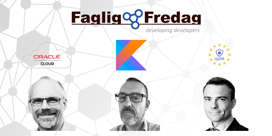 Faglig Fredag d. 25. august 2017 -Application Builder Cloud Service, Kotlin, og GDPR