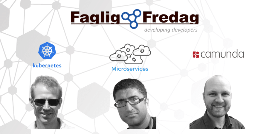 Faglig Fredag d. 22. juni 2018 om Kubernetes on-premise; DDD/BDD Microservices og Understøttelse af forretningsprocesser
